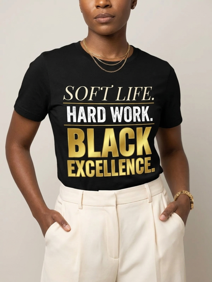 Soft Life Hard Work Black Excellence Graphic T-Shirt - BoldnTold
