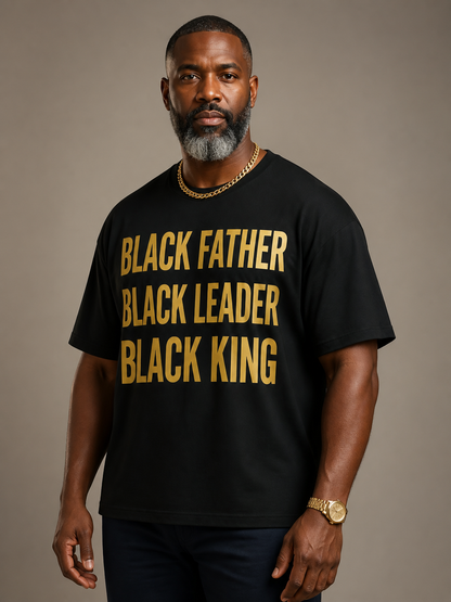 Black Father Black Leader Black King: Proud Dad Graphic T-Shirt - BoldnTold