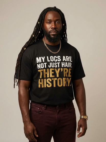 My Locs Are Not Just Hair: Black Heritage Graphic T-Shirt - BoldnTold