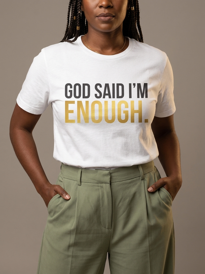 God Said I'm Enough T-Shirt: Christian Faith Empowerment Graphic T-Shirt - BoldnTold