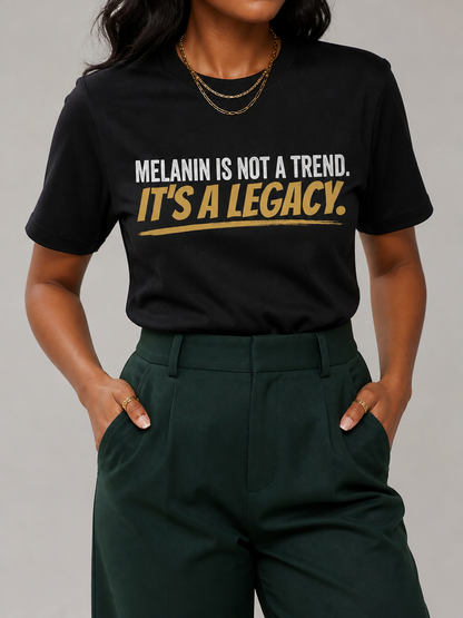 Melanin Is Not A Trend It's A Legacy: Black Pride Empowerment Graphic T-Shirt - BoldnTold