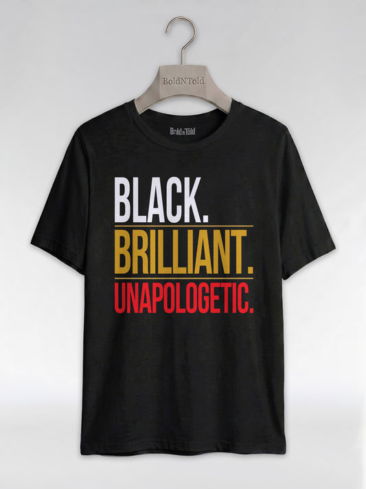 Black Brilliant Unapologetic: Proud Melanin Graphic T-Shirt - BoldnTold