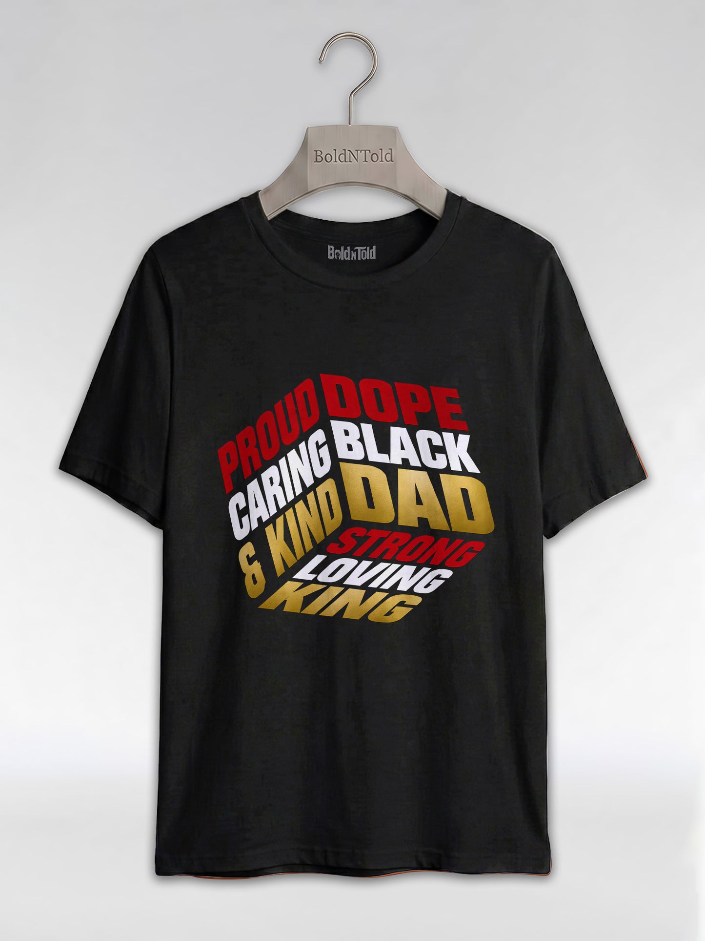 Proud Black Dad - Strong, Loving, King Graphic T-Shirt - BoldnTold