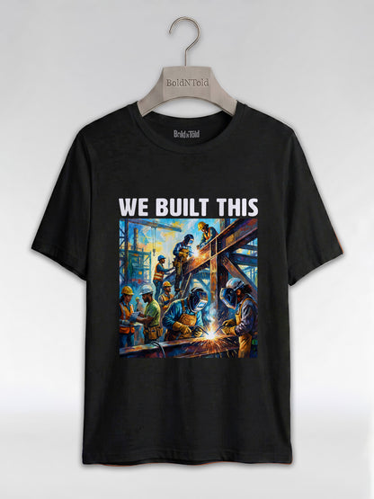 We Built This: The Legacy of Labor Graphic T-Shirt - BoldnTold