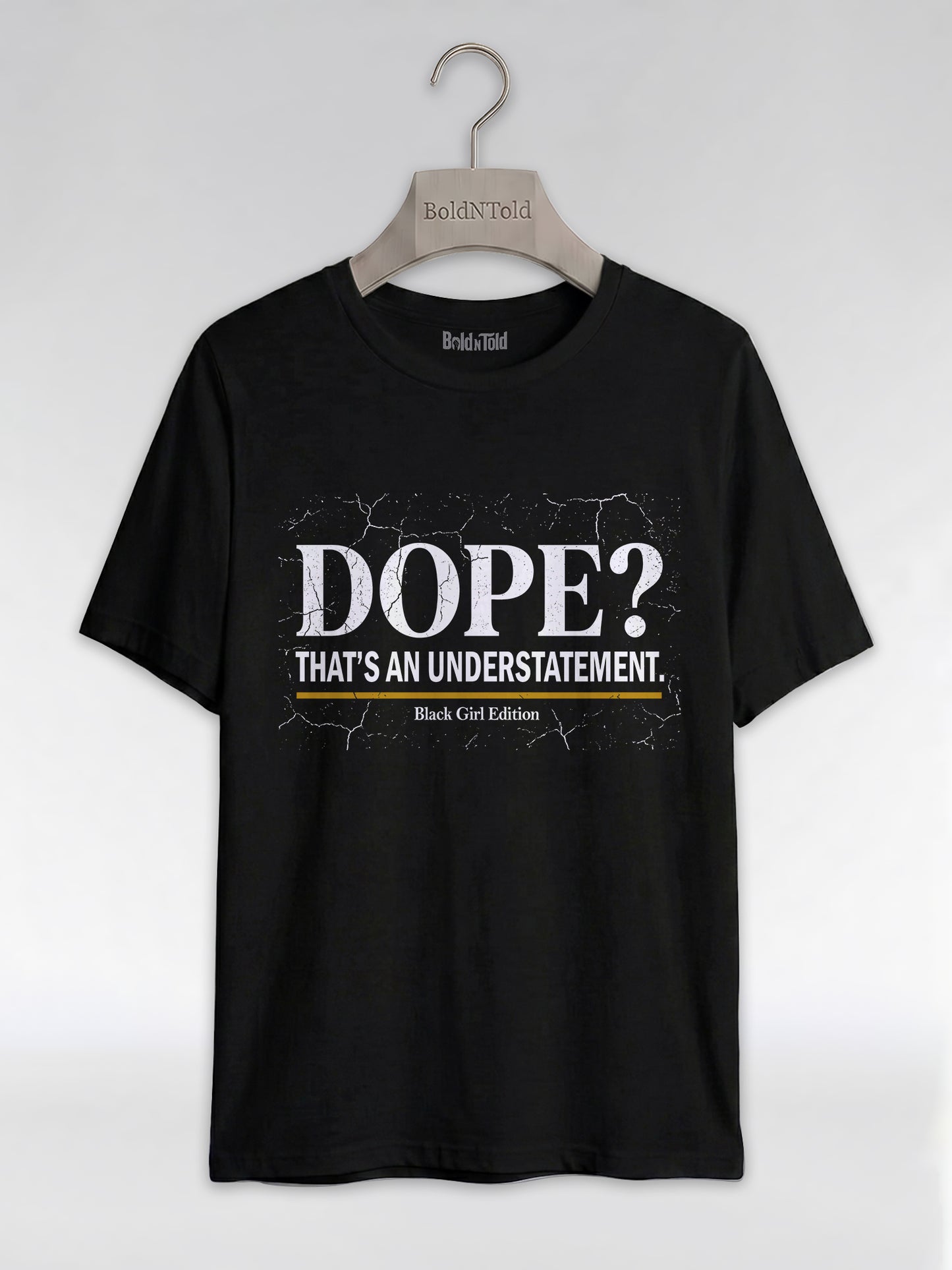 Dope? That's An Understatement: Black Girl Edition Graphic T-Shirt - BoldnTold