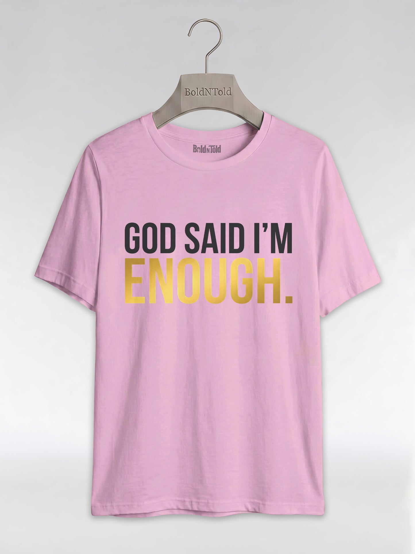 God Said I'm Enough T-Shirt: Christian Faith Empowerment Graphic T-Shirt - BoldnTold