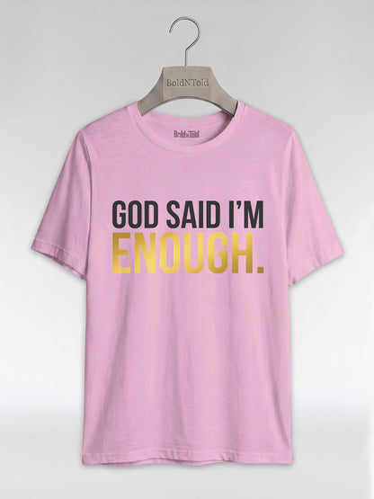 God Said I'm Enough T-Shirt: Christian Faith Empowerment Graphic T-Shirt - BoldnTold