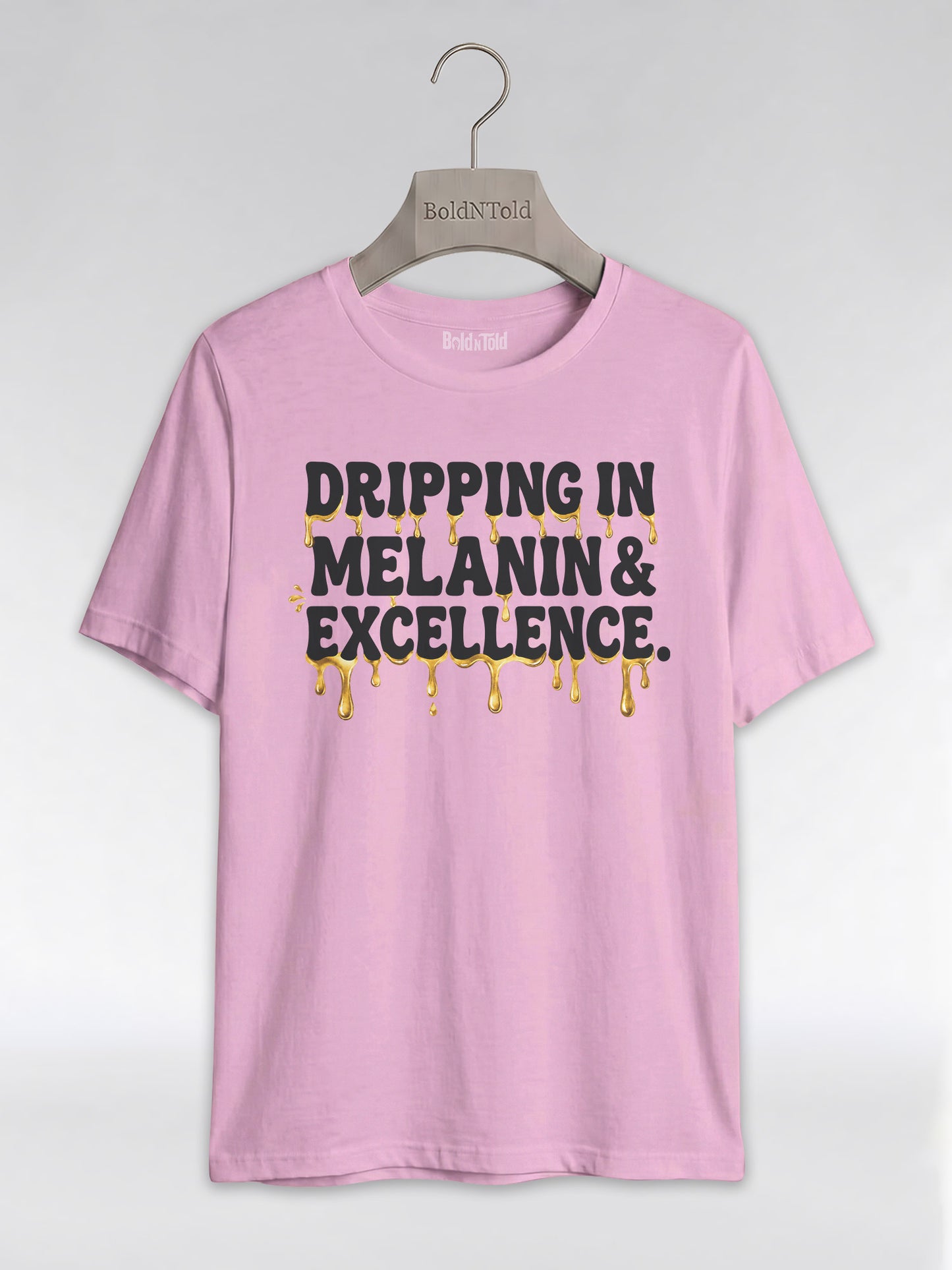 Dripping In Melanin And Excellence Graphic T-Shirt - BoldnTold