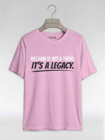 Melanin Is Not A Trend It's A Legacy: Black Pride Empowerment Graphic T-Shirt - BoldnTold