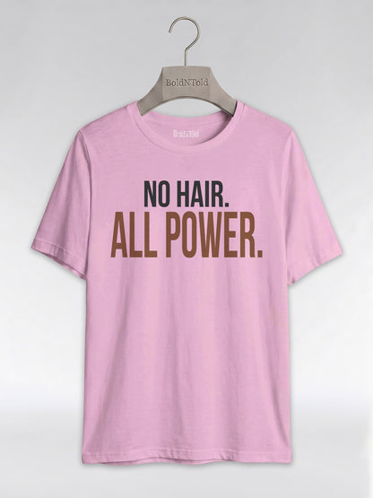 No Hair All Power T-Shirt: Bald Pride Empowerment Graphic T-Shirt - BoldnTold