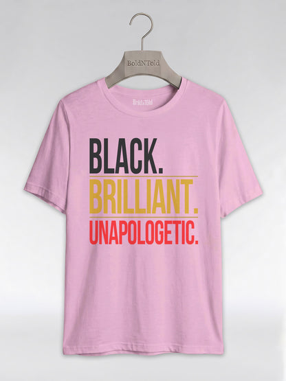 Black Brilliant Unapologetic: Proud Melanin Graphic T-Shirt - BoldnTold
