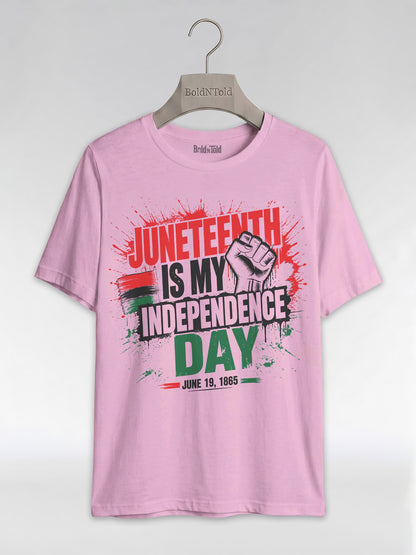 Juneteenth Is My Independence Day: Black History Raised Fist Graphic T-Shirt - BoldnTold