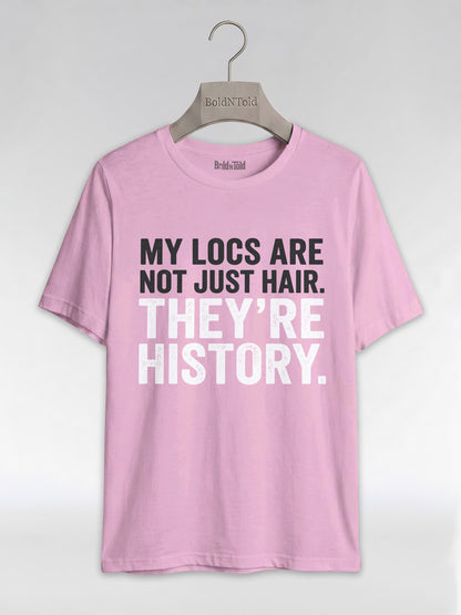 My Locs Are Not Just Hair: Black Heritage Graphic T-Shirt - BoldnTold
