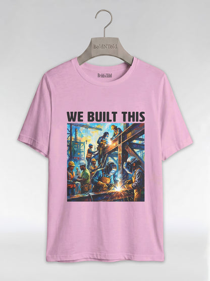 We Built This: The Legacy of Labor Graphic T-Shirt - BoldnTold