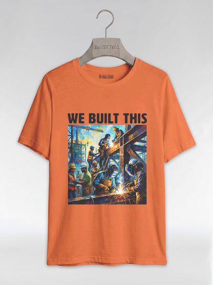 We Built This: The Legacy of Labor Graphic T-Shirt - BoldnTold