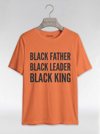 Black Father Black Leader Black King: Proud Dad Graphic T-Shirt - BoldnTold