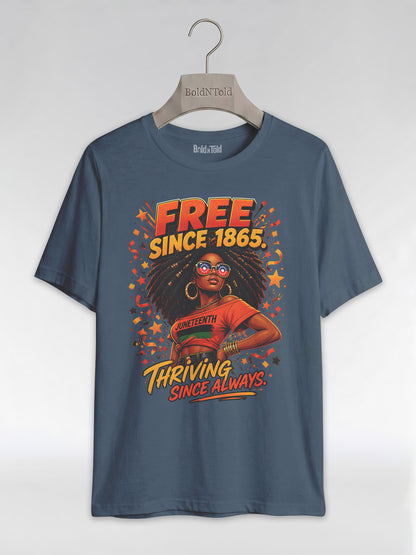 Thriving Since Always: Free Since 1865 Juneteenth Graphic T-Shirt - BoldnTold