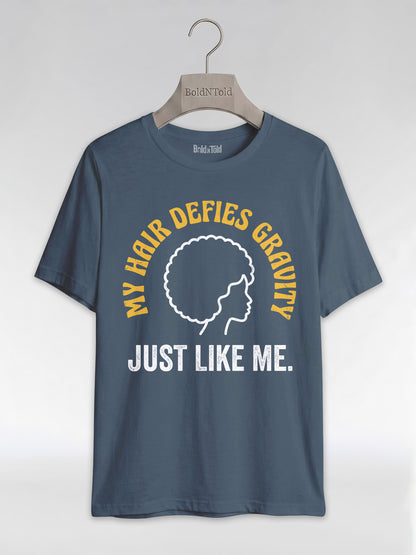 My Hair Defies Gravity Just Like Me: Black Girl Magic Afro Graphic T-Shirt - BoldnTold