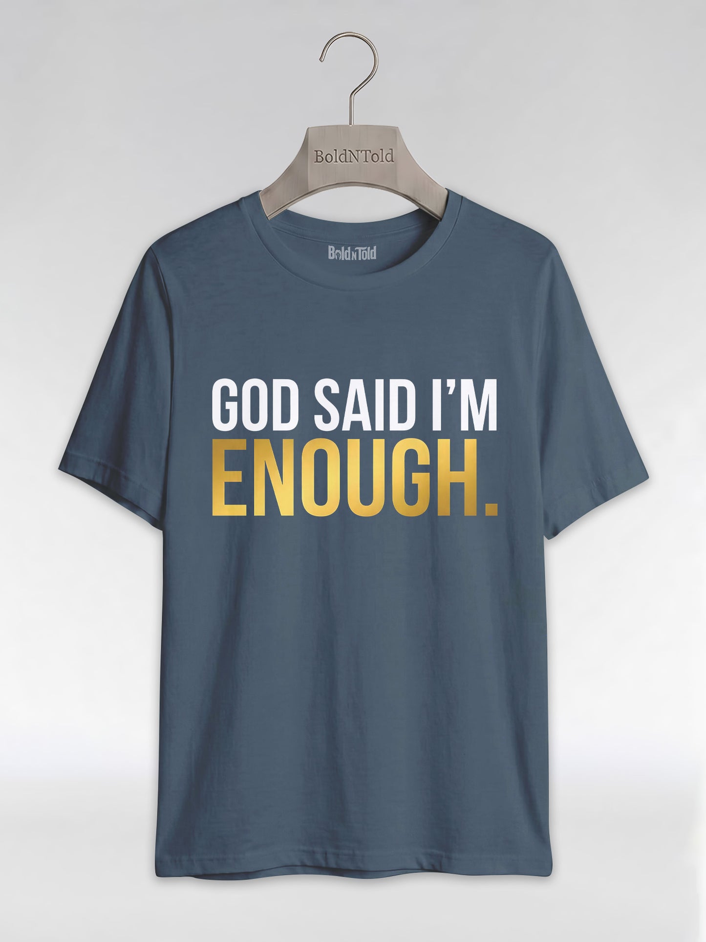 God Said I'm Enough T-Shirt: Christian Faith Empowerment Graphic T-Shirt - BoldnTold