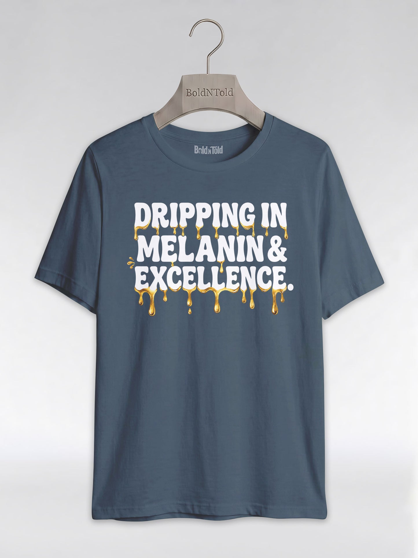 Dripping In Melanin And Excellence Graphic T-Shirt - BoldnTold