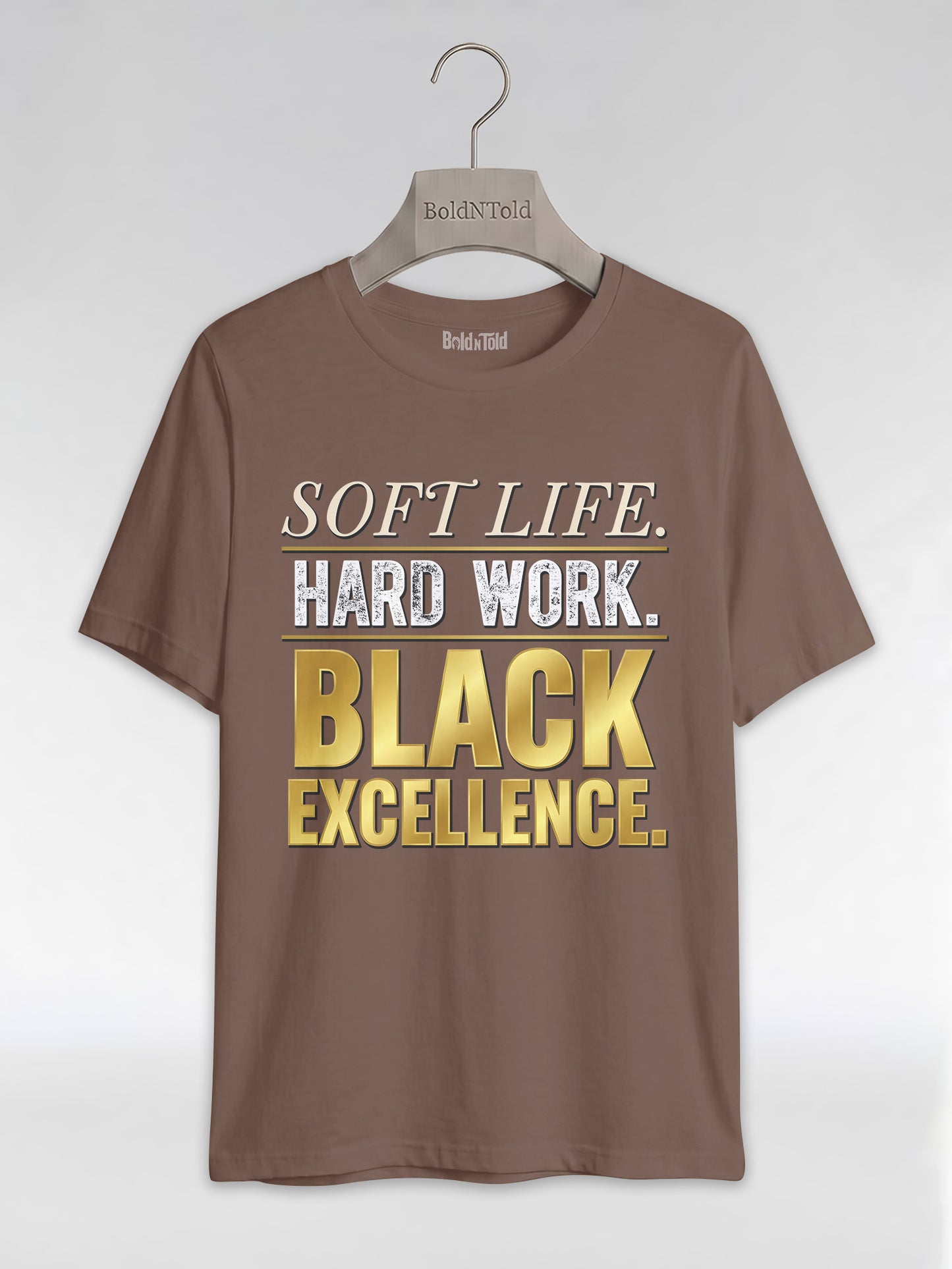 Soft Life Hard Work Black Excellence Graphic T-Shirt - BoldnTold