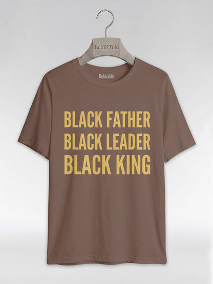 Black Father Black Leader Black King: Proud Dad Graphic T-Shirt - BoldnTold