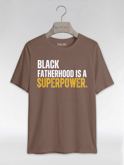 Black Fatherhood Is A Superpower: Proud Black Dad Graphic T-Shirt - BoldnTold