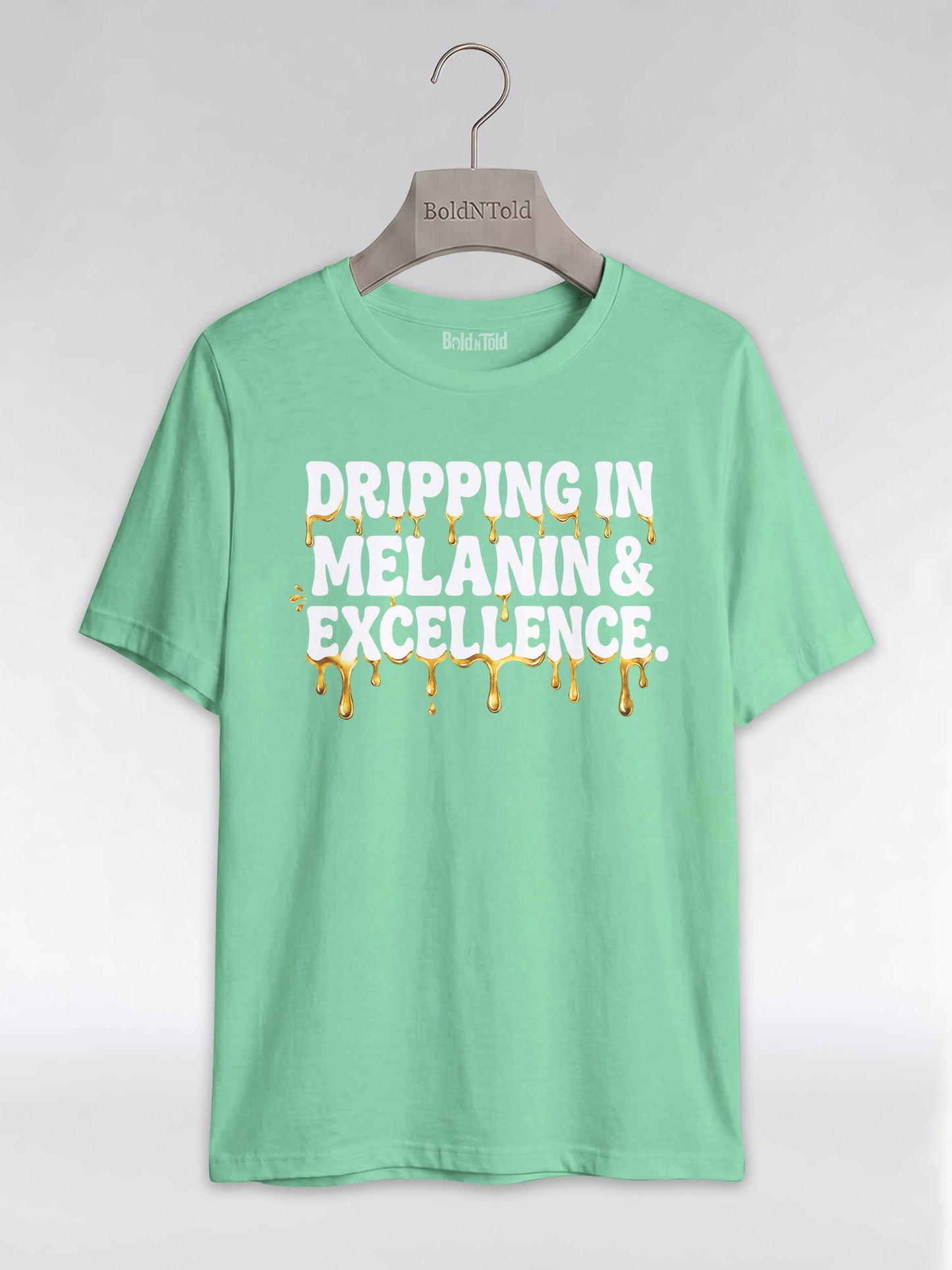 Dripping In Melanin And Excellence Graphic T-Shirt - BoldnTold