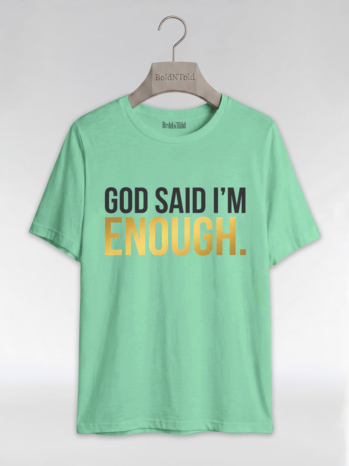 God Said I'm Enough T-Shirt: Christian Faith Empowerment Graphic T-Shirt - BoldnTold