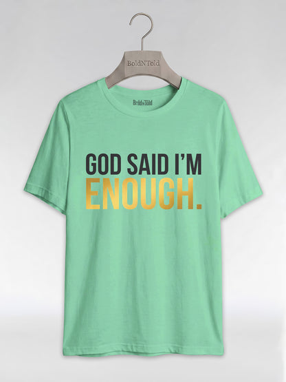God Said I'm Enough T-Shirt: Christian Faith Empowerment Graphic T-Shirt - BoldnTold