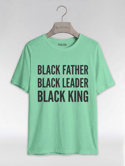 Black Father Black Leader Black King: Proud Dad Graphic T-Shirt - BoldnTold