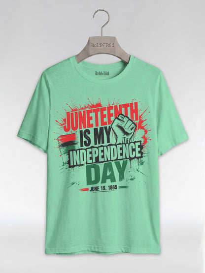Juneteenth Is My Independence Day: Black History Raised Fist Graphic T-Shirt - BoldnTold