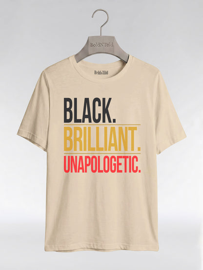 Black Brilliant Unapologetic: Proud Melanin Graphic T-Shirt - BoldnTold