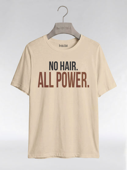 No Hair All Power T-Shirt: Bald Pride Empowerment Graphic T-Shirt - BoldnTold