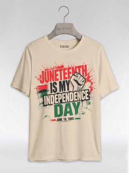 Juneteenth Is My Independence Day: Black History Raised Fist Graphic T-Shirt - BoldnTold