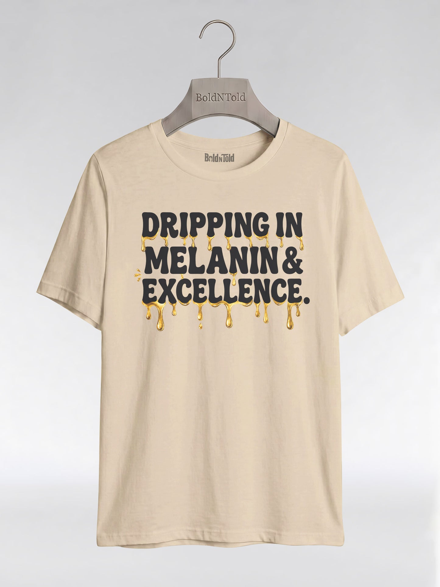 Dripping In Melanin And Excellence Graphic T-Shirt - BoldnTold