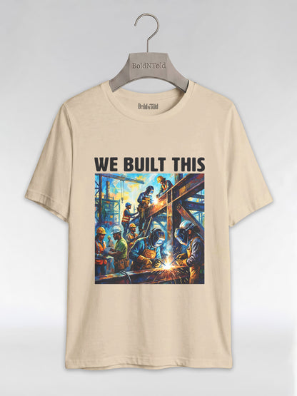 We Built This: The Legacy of Labor Graphic T-Shirt - BoldnTold