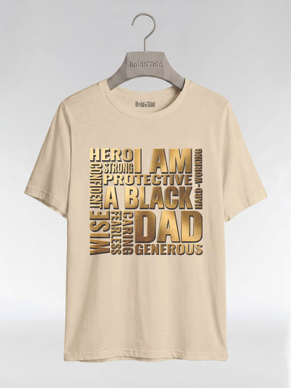 I Am A Black Dad: Golden Typography Empowerment Graphic T-Shirt - BoldnTold