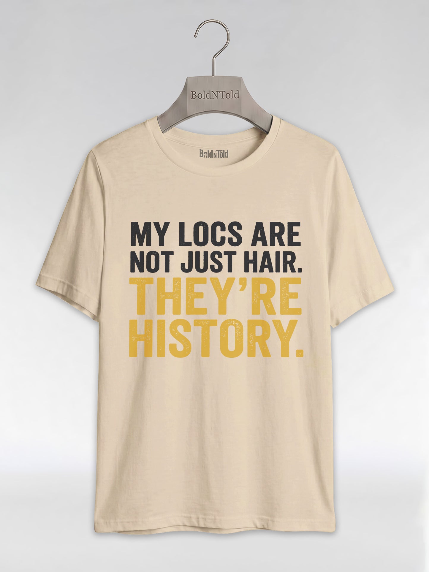 My Locs Are Not Just Hair: Black Heritage Graphic T-Shirt - BoldnTold