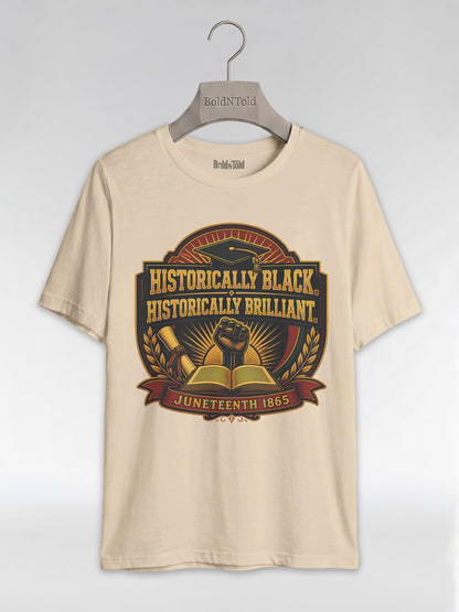 Historically Black Historically Brilliant: HBCU Graduation Graphic T-Shirt - BoldnTold