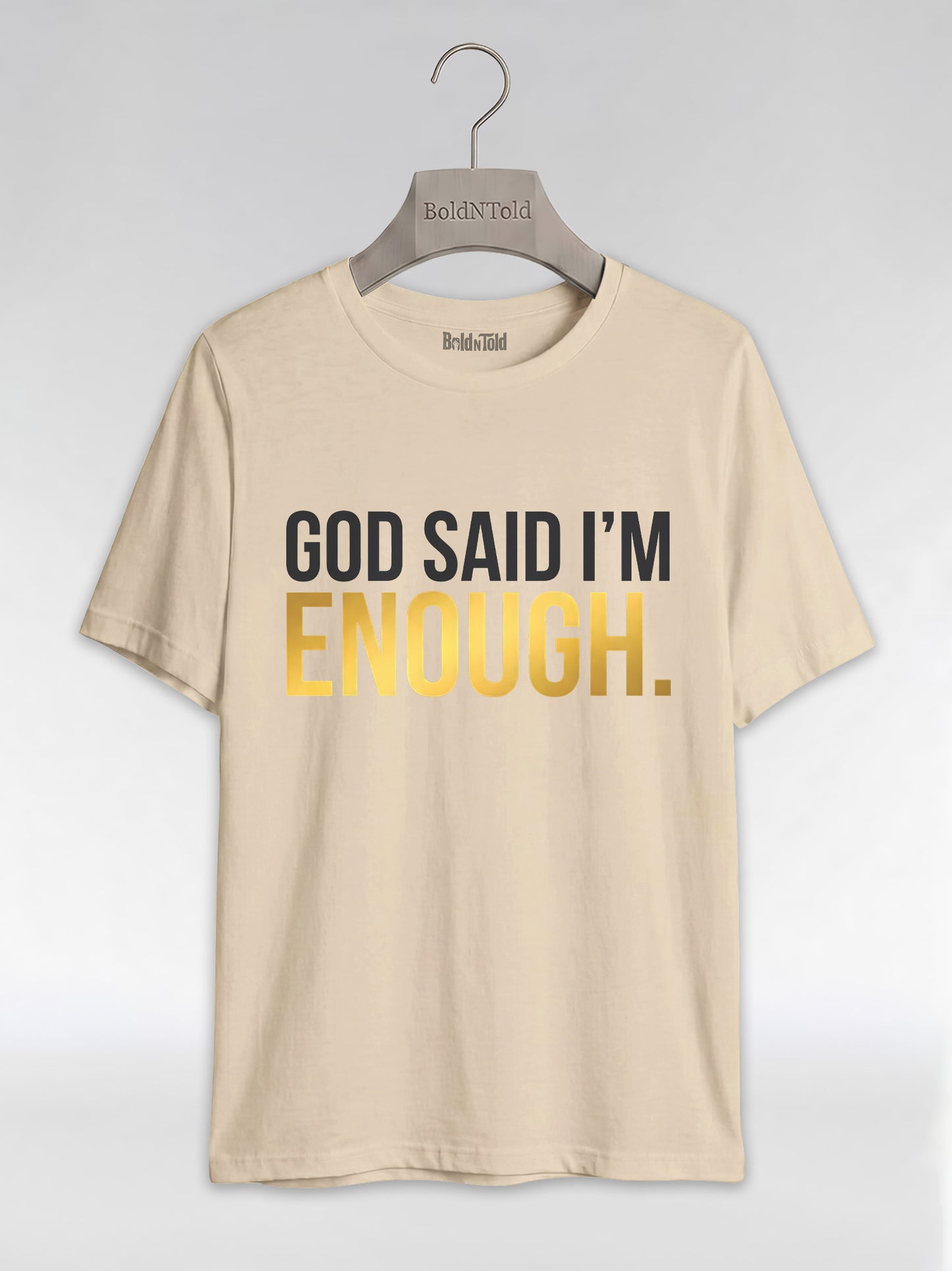 God Said I'm Enough T-Shirt: Christian Faith Empowerment Graphic T-Shirt - BoldnTold