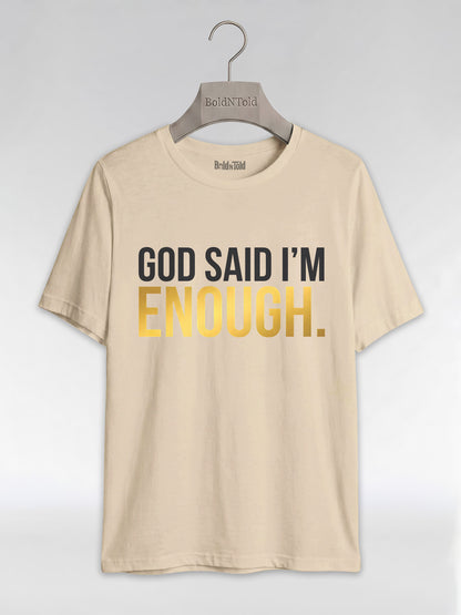 God Said I'm Enough T-Shirt: Christian Faith Empowerment Graphic T-Shirt - BoldnTold