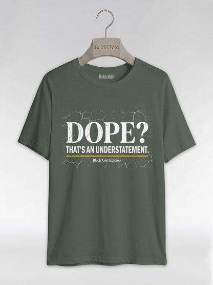 Dope? That's An Understatement: Black Girl Edition Graphic T-Shirt - BoldnTold