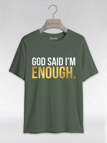God Said I'm Enough T-Shirt: Christian Faith Empowerment Graphic T-Shirt - BoldnTold