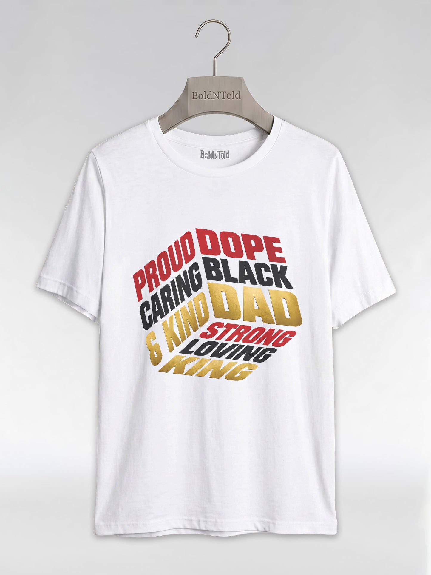 Proud Black Dad - Strong, Loving, King Graphic T-Shirt - BoldnTold