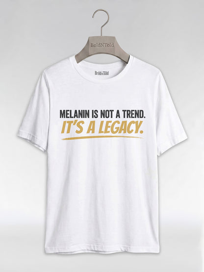 Melanin Is Not A Trend It's A Legacy: Black Pride Empowerment Graphic T-Shirt - BoldnTold