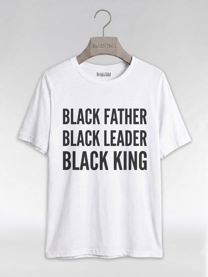 Black Father Black Leader Black King: Proud Dad Graphic T-Shirt - BoldnTold