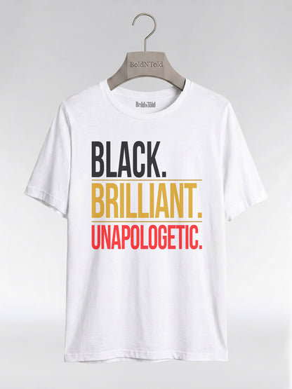 Black Brilliant Unapologetic: Proud Melanin Graphic T-Shirt - BoldnTold