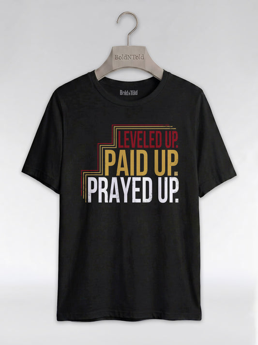 Leveled Up Paid Up Prayed Up: Faith and Hustle Empowerment Graphic T-Shirt - BoldnTold