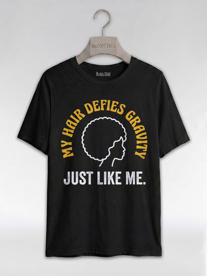 My Hair Defies Gravity Just Like Me: Black Girl Magic Afro Graphic T-Shirt - BoldnTold